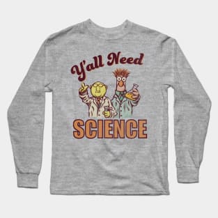 Y'all Need Science Long Sleeve T-Shirt